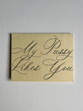 Load image into Gallery viewer, Card: My Pu**y Likes You
